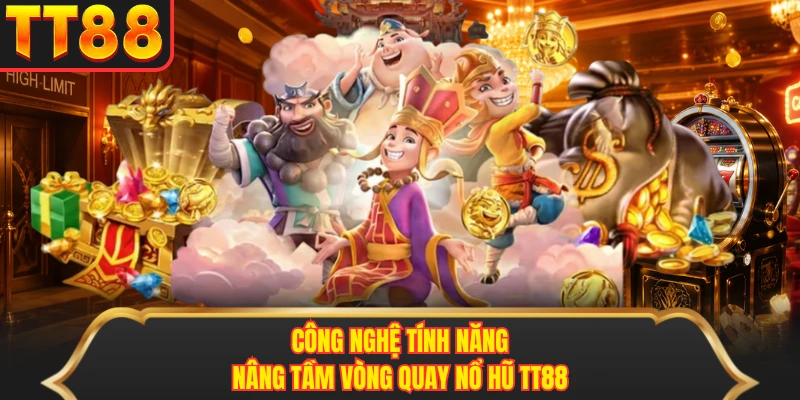 Công nghệ tính năng nâng tầm vòng quay nổ hũ TT88