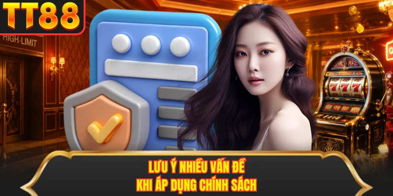 Lưu ý nhiều vấn đề khi áp dụng chính sách