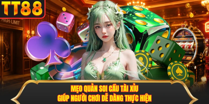 Mẹo quản soi cầu tài xỉu giúp người chơi dễ dàng thực hiện