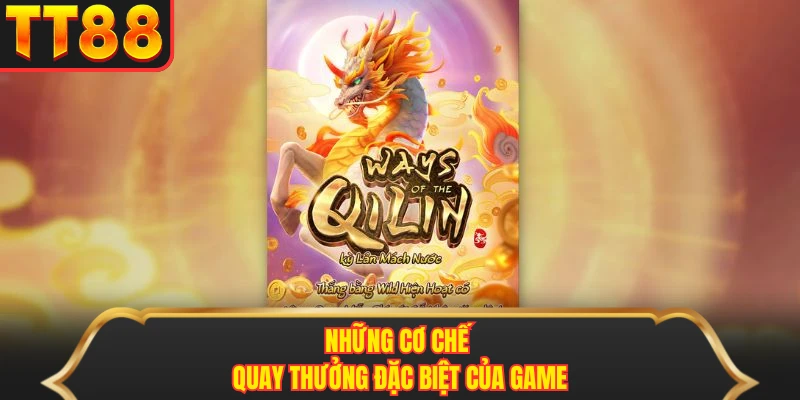 Những cơ chế quay thưởng đặc biệt của game