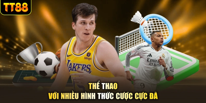 Thể thao với nhiều hình thức cược cực đã
