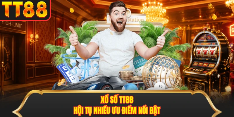 Xổ số TT88 hội tụ nhiều ưu điểm nổi bật